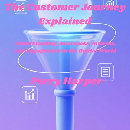 The Customer Journey Explained by Perry Harper