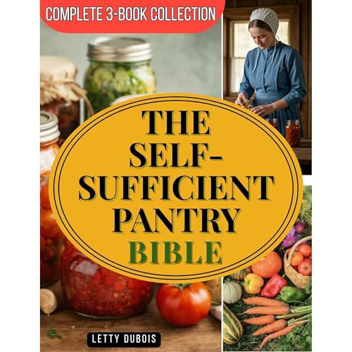 The Self-Sufficient Pantry Bible (Complete 3-Book Collection) by Letty Dubois