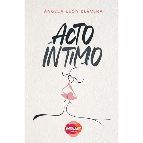 Acto íntimo by Ángela León Cervera