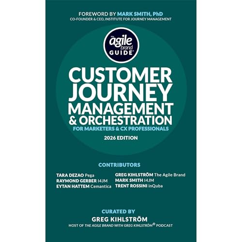 The Agile Brand Guide®: Customer Journey Management & Orchestration by Greg Kihlström