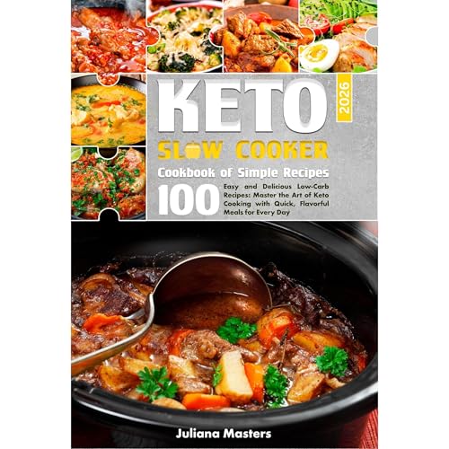 2026 Keto Slow Cooker Cookbook: 100 Easy and Delicious Low-Carb Recipes