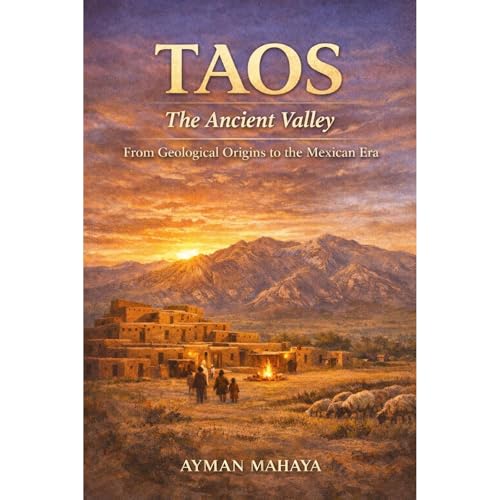 TAOS: The Ancient Valley From Geological Origins to the Mexican Era