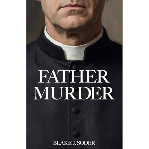 Father Murder by Blake Soder