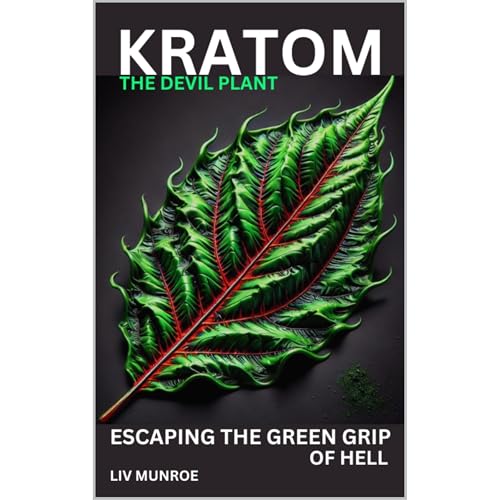 Kratom - The Devil Plant by Liv Munroe