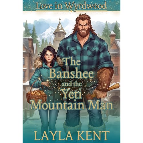 The Banshee and the Yeti Mountain Man (Love in Wyrdwood)