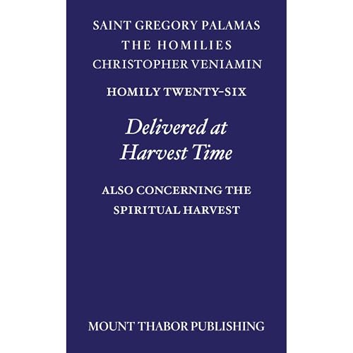 Homily Twenty-Six "Delivered at Harvest Time" by St. Gregory Palamas