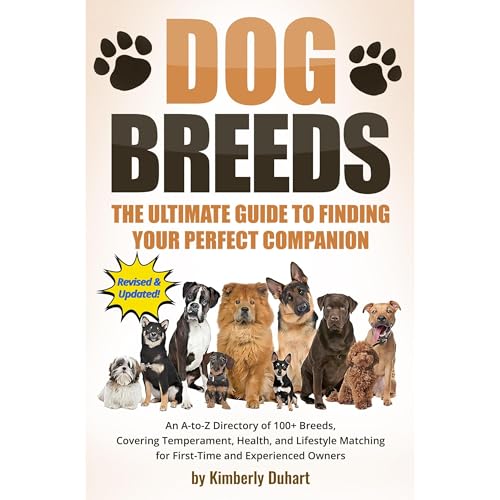Dog Breeds: The Ultimate Guide to Finding Your Perfect Companion by Kimberly Duhart
