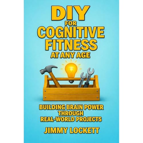 DIY for Cognitive Fitness at Any Age