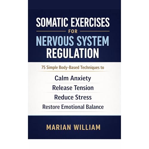 Somatic Exercises for Nervous System Regulation by Marian William