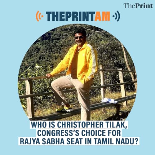ThePrintAM: Who is Christopher Tilak, Congress’s choice for Rajya Sabha seat in Tamil Nadu? by Unknown