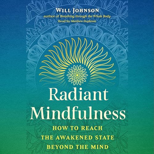 Radiant Mindfulness by Will Johnson