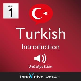 Learn Turkish - Level 1: Introduction to Turkish: Volume 1: Lessons 1-25 - Innovative Language Learning by Unknown