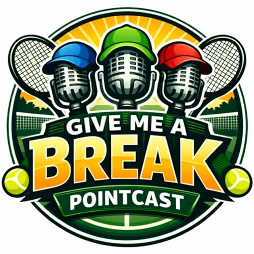 Give Me A Break Pointcast [Tennis Podcast] by Tennis | Sports | Entertainment