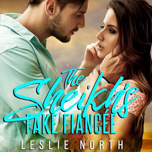 The Sheikh’s Fake Fiancée by Leslie North