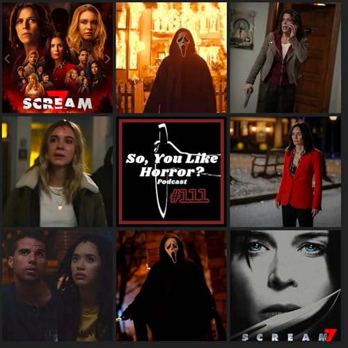 So, You Like Horror? Podcast #111- Scream 7 by Unknown