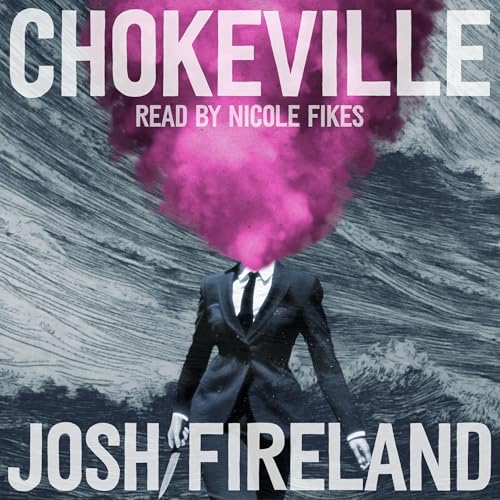 Chokeville by Josh Fireland