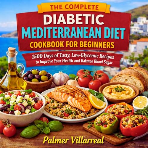 The Complete Diabetic Mediterranean Diet Cookbook for Beginners