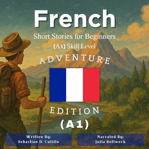 French Short Stories for Beginners (A1) Skill Level - Adventure Edition - French Reading Practice