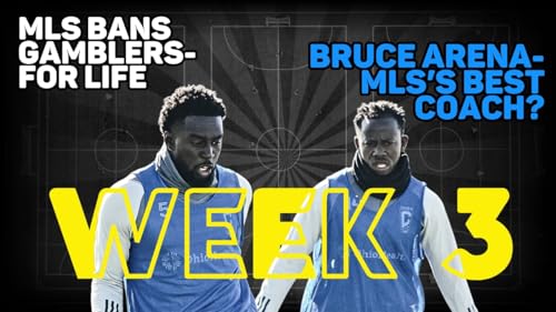 MLS Week 3- League's Lifetime Ban, Bruce Arena's Success, and more...