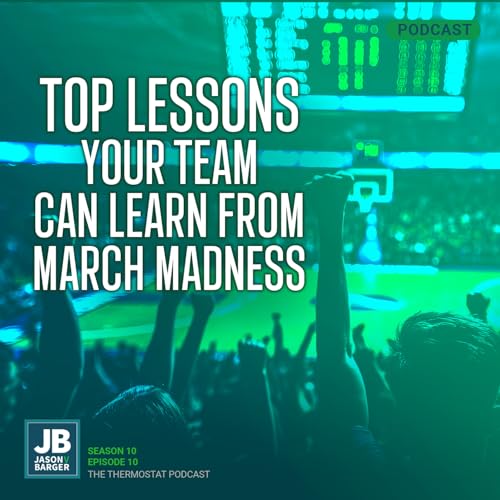 Top Lessons Your Team Can Learn From March Madness by Unknown