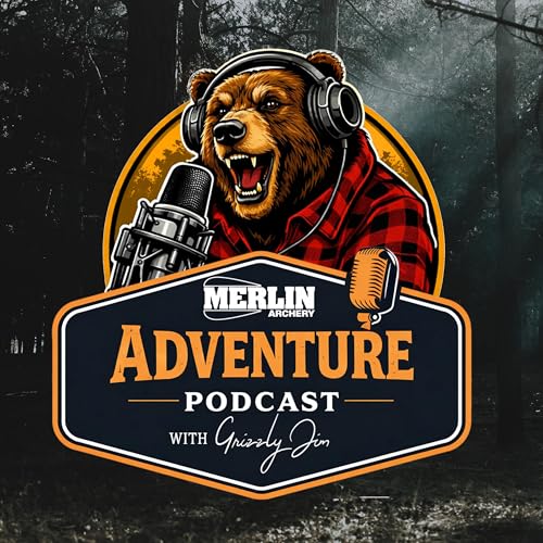 Merlin Archery Adventures Podcast by Grizzly Jim