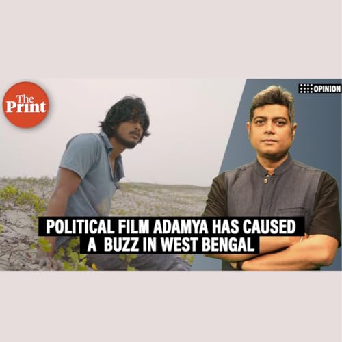 ThePrintAM: Political film Adamya thralls Kolkata before West Bengal Assembly polls by Unknown