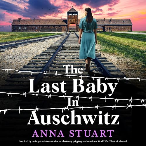 The Last Baby in Auschwitz
