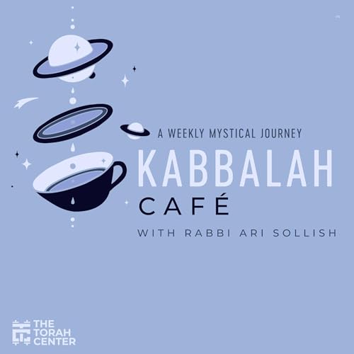 Kabbalah Café: Creation & Redemption - 1 - A New World | Rabbi Ari Sollish by Unknown