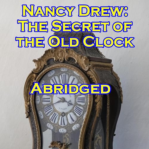 Nancy Drew: The Secret of the Old Clock (Abridged)