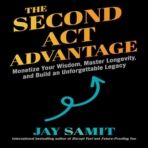 Second Act Advantage by Jay Samit