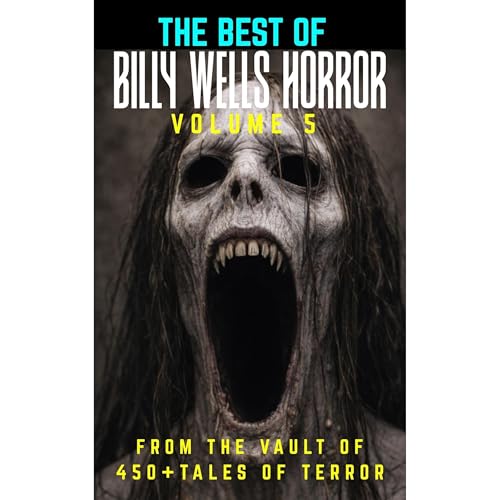 The Best Of Billy Wells Horror- Volume 5 by Billy Wells