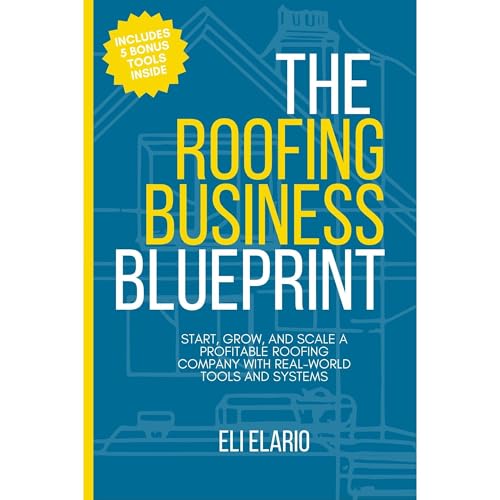 The Roofing Business Blueprint by Eli Elario