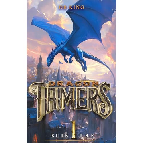 Dragon Tamers 1: A Magic Academy Progression Fantasy
