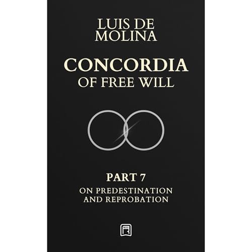 Concordia of the Free Will - 7 by Luis de Molina