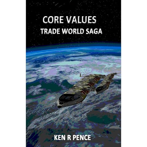CORE VALUES by Ken Pence