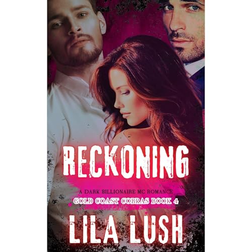 Reckoning: A Dark Billionaire MC Romance by Lila Lush