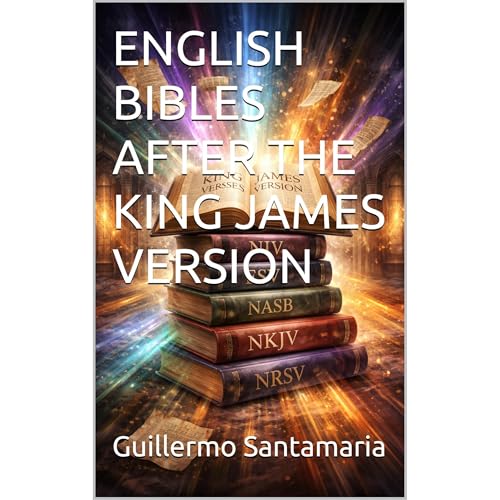 ENGLISH BIBLES AFTER THE KING JAMES VERSION