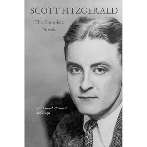 The Complete Novels of F. Scott Fitzgerald (Annotated) by Scott Fitzgerald