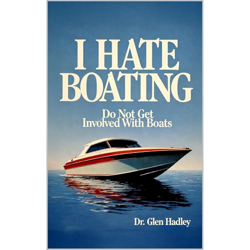 I HATE BOATING by Glen Hadley