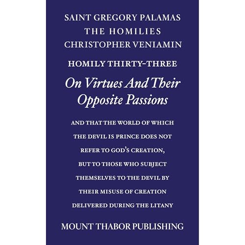 Homily Thirty-Three "On Virtues and Their Opposite Passions"