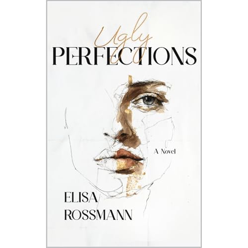 Ugly Perfections by Elisa Rossmann
