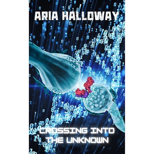 Crossing Into The Unknown by Aria Halloway