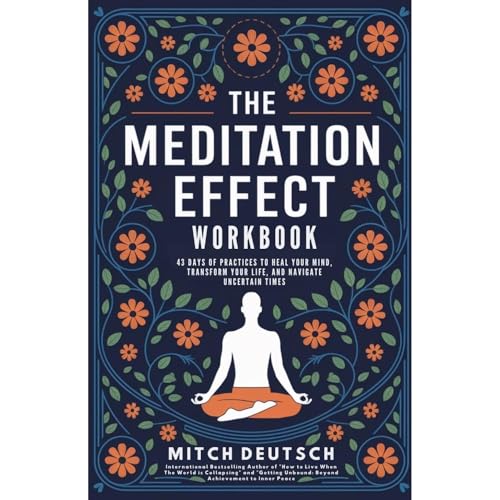 The Meditation Effect: The Official Practice Companion by Mitch Deutsch