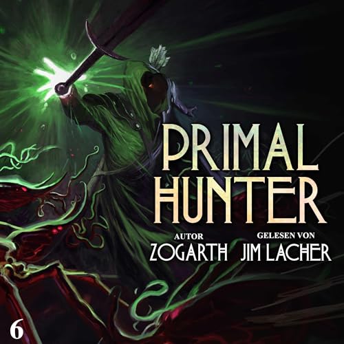Primal Hunter 6: Ein LitRPG-Abenteuer