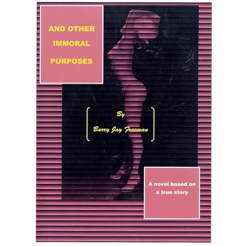 And Other Immoral Purposes by Barry Freeman