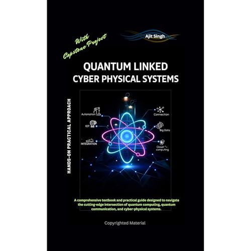 Quantum Linked Cyber Physical Systems by Ajit Singh