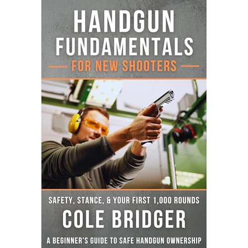Handgun Fundamentals for New Shooters: Safety, Stance, and Your First 1,000 Rounds