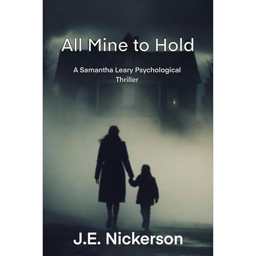 All Mine to Hold A Samantha Leary Psychological Thriller