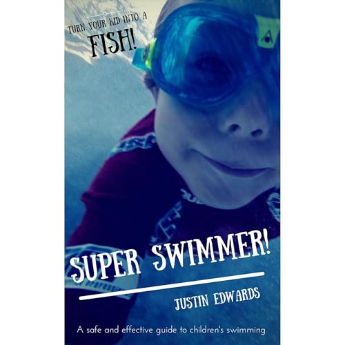Super Swimmer! by Justin Edwards