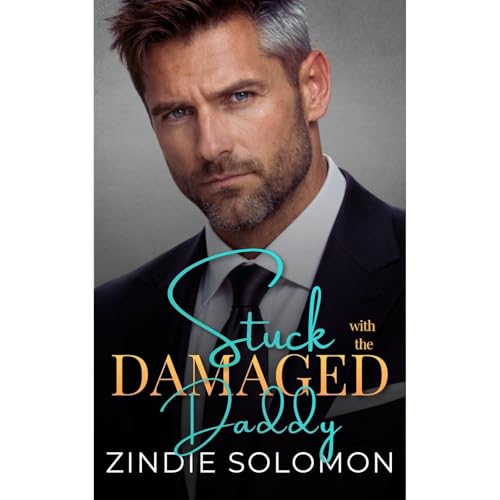 Stuck With The Damaged Daddy by Zindie Solomon